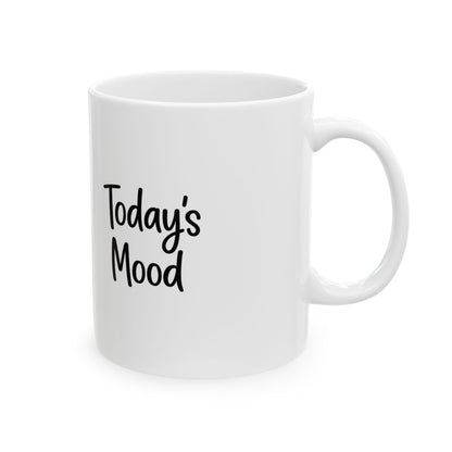 Today's Mood– Ceramic Mug