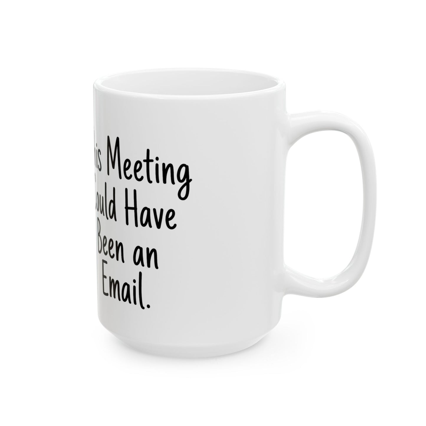 RotWorld This Meeting Could Have Been an Email - Ceramic Mug, (11oz, 15oz)